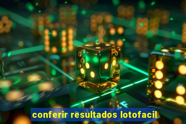 conferir resultados lotofacil